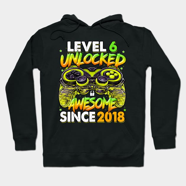 Level 6 Unlocked Awesome Since 2018 6Th Birthday Gaming Hoodie by MaciGalloway3